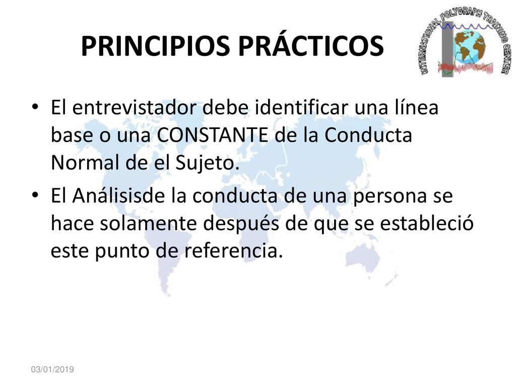 PRINCIPIOS PRÁCTICOS El entrevistador debe identificar una línea base o una CONSTANTE de la Conducta Normal de el Sujeto.