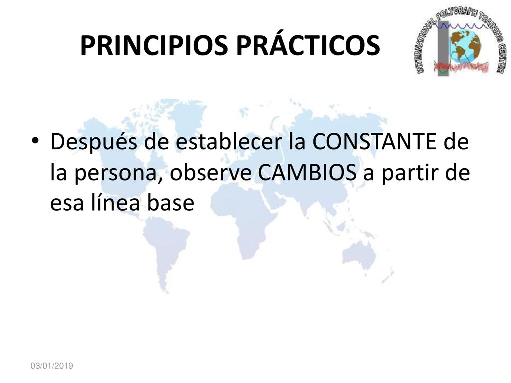PRINCIPIOS PRÁCTICOS Después de establecer la CONSTANTE de la persona, observe CAMBIOS a partir de esa línea base.
