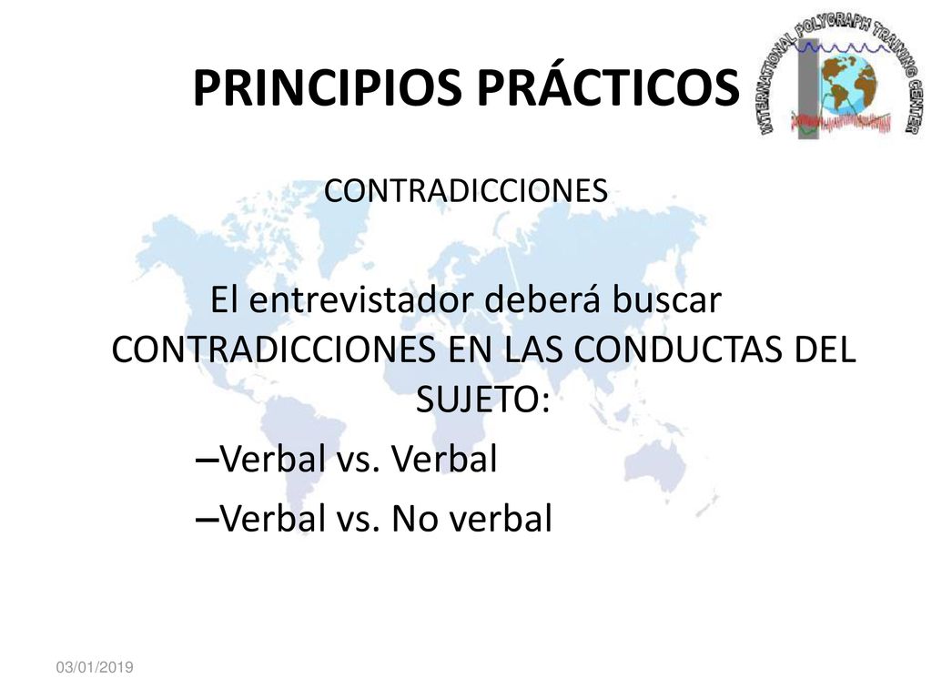 PRINCIPIOS PRÁCTICOS CONTRADICCIONES. El entrevistador deberá buscar CONTRADICCIONES EN LAS CONDUCTAS DEL SUJETO: