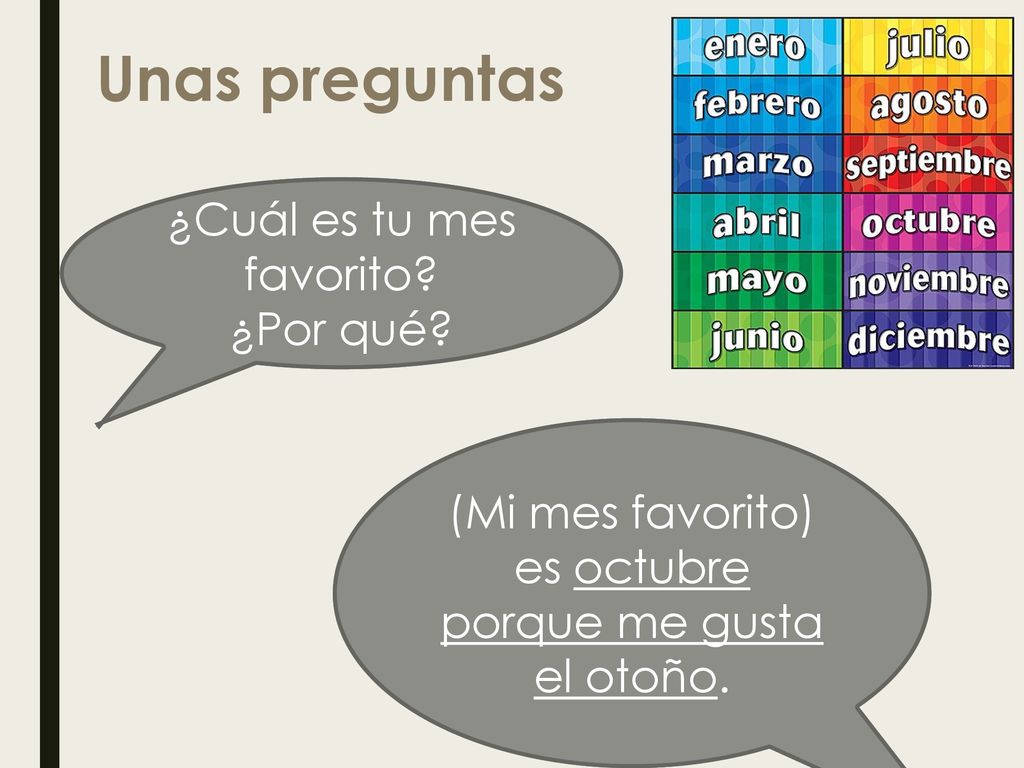 Unas preguntas ¿Cuál es tu mes favorito ¿Por qué