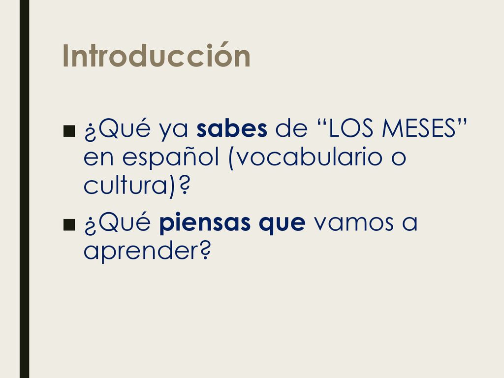 Introducción ¿Qué ya sabes de LOS MESES en español (vocabulario o cultura).