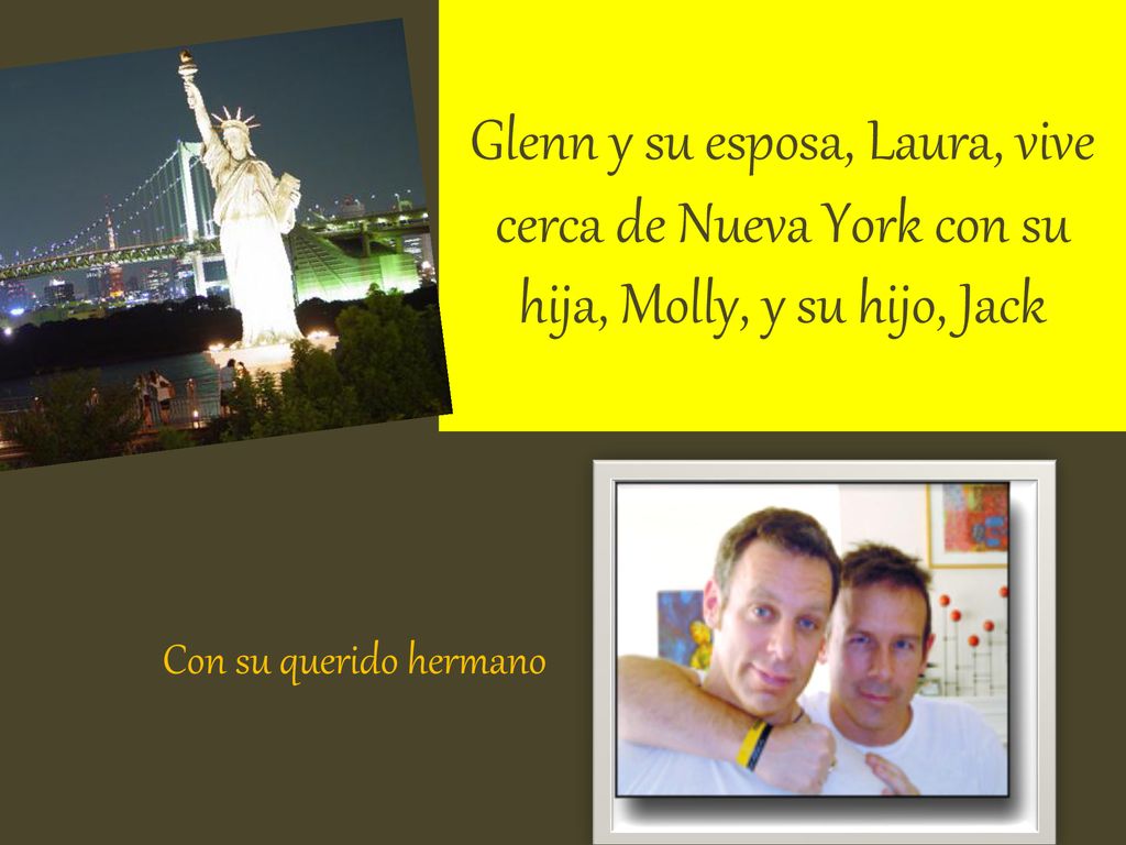 Glenn y su esposa, Laura, vive cerca de Nueva York con su hija, Molly, y su hijo, Jack