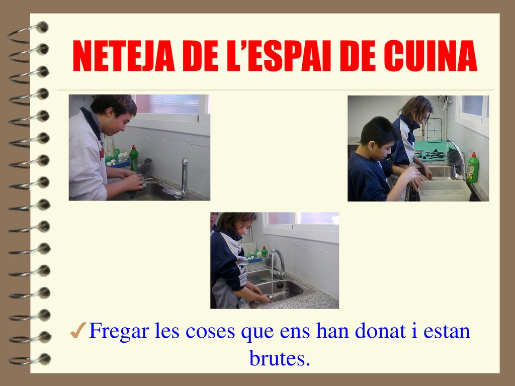 Fregar les coses que ens han donat i estan brutes.