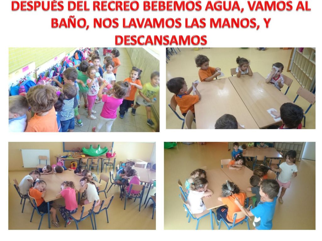 DESPUÉS DEL RECREO BEBEMOS AGUA, VAMOS AL BAÑO, NOS LAVAMOS LAS MANOS, Y DESCANSAMOS