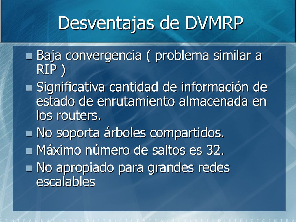 Desventajas de DVMRP Baja convergencia ( problema similar a RIP )
