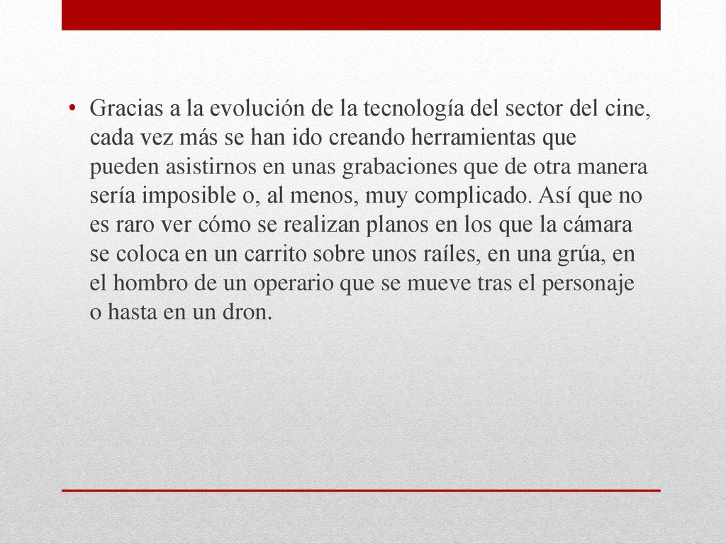 Gracias a la evolución de la tecnología del sector del cine, cada vez más se han ido creando herramientas que pueden asistirnos en unas grabaciones que de otra manera sería imposible o, al menos, muy complicado.