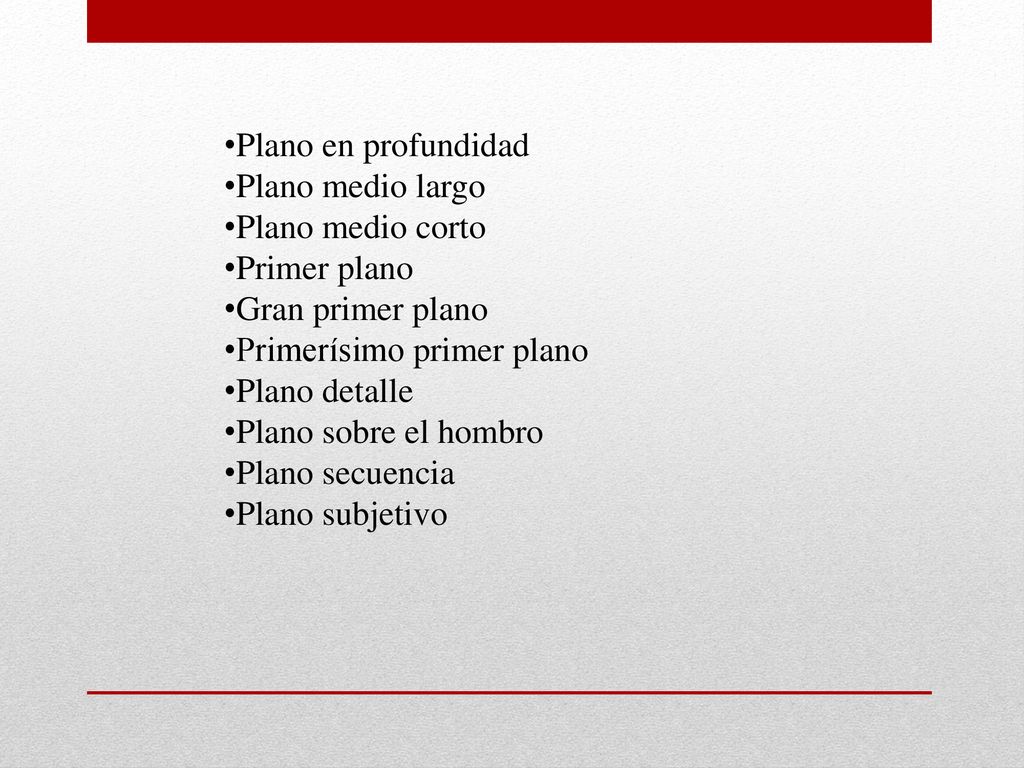 Plano en profundidad Plano medio largo. Plano medio corto. Primer plano. Gran primer plano. Primerísimo primer plano.