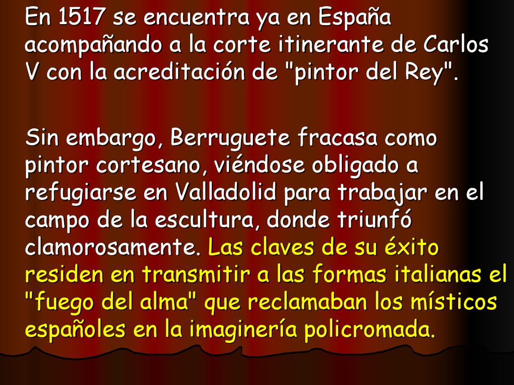 En 1517 se encuentra ya en España acompañando a la corte itinerante de Carlos V con la acreditación de pintor del Rey .