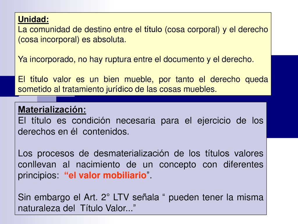 Unidad: La comunidad de destino entre el título (cosa corporal) y el derecho (cosa incorporal) es absoluta.