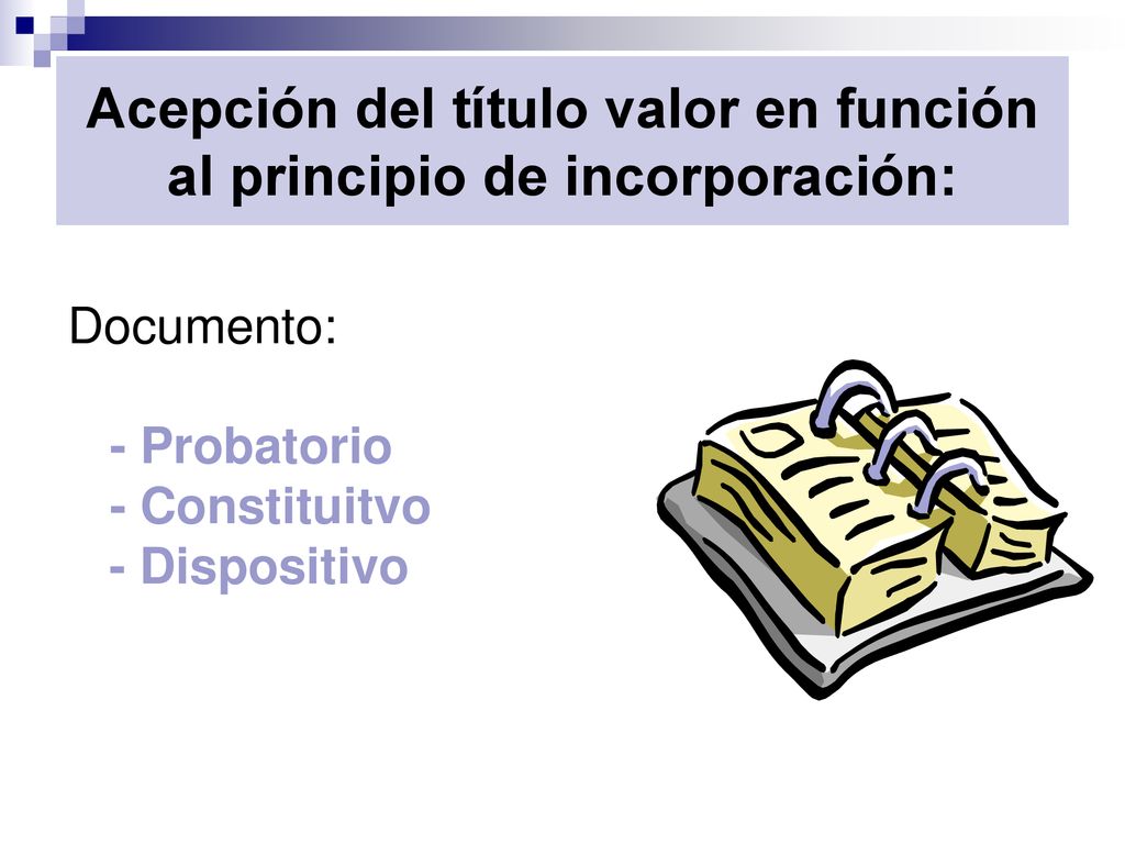 Acepción del título valor en función al principio de incorporación: