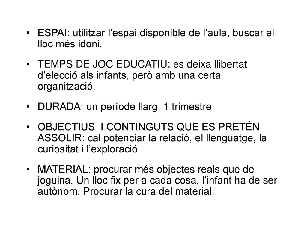 ESPAI: utilitzar l’espai disponible de l’aula, buscar el lloc més idoni.