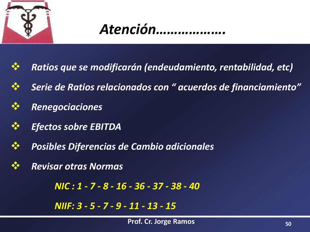 Atención………………. Ratios que se modificarán (endeudamiento, rentabilidad, etc) Serie de Ratios relacionados con acuerdos de financiamiento