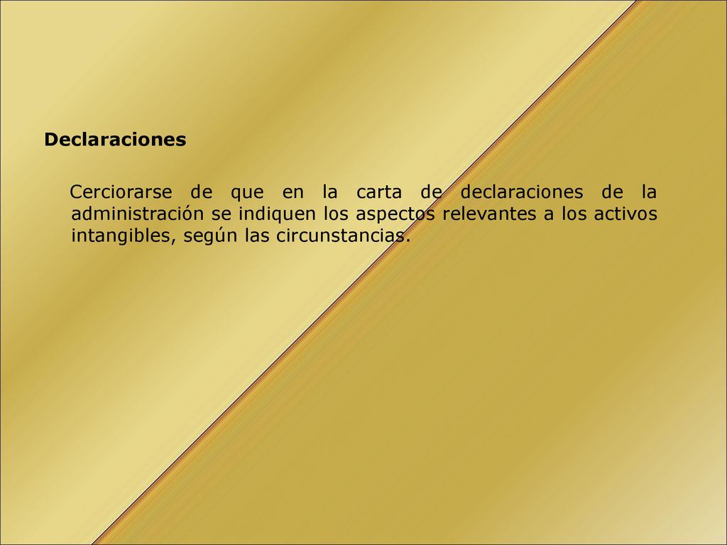 Declaraciones Cerciorarse de que en la carta de declaraciones de la administración se indiquen los aspectos relevantes a los activos intangibles, según las circunstancias.