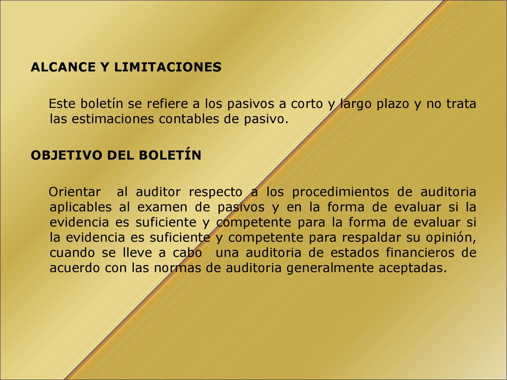 ALCANCE Y LIMITACIONES Este boletín se refiere a los pasivos a corto y largo plazo y no trata las estimaciones contables de pasivo.