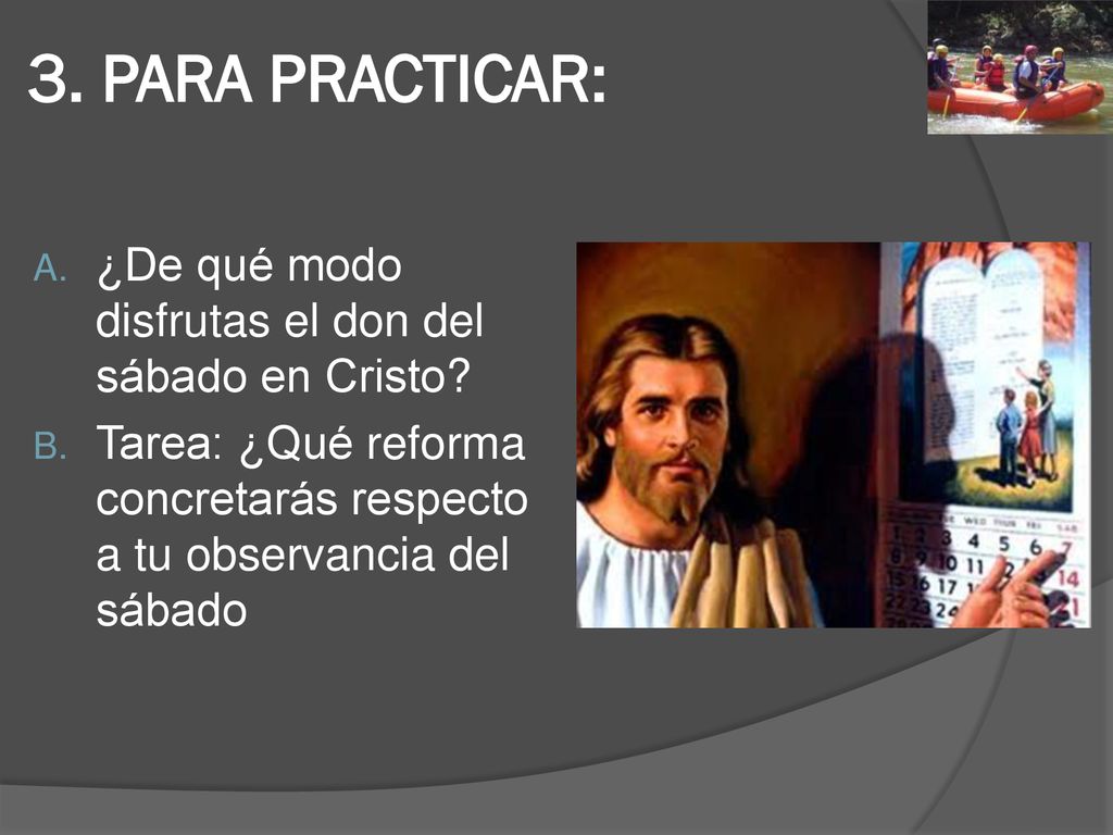 3. PARA PRACTICAR: ¿De qué modo disfrutas el don del sábado en Cristo