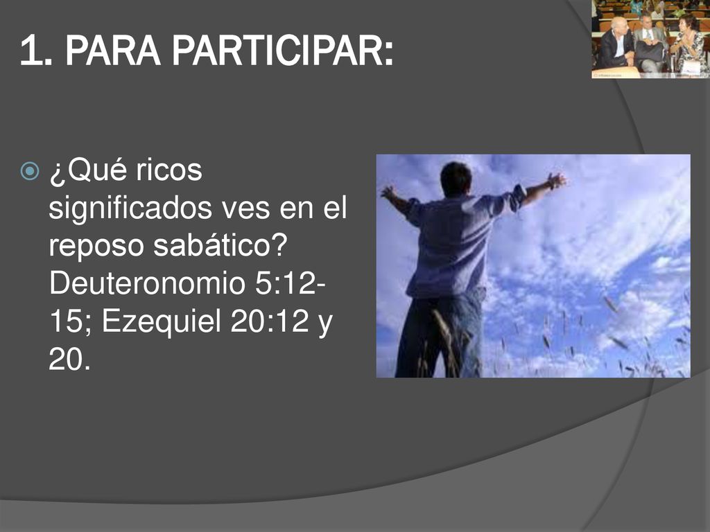 1. PARA PARTICIPAR: ¿Qué ricos significados ves en el reposo sabático.