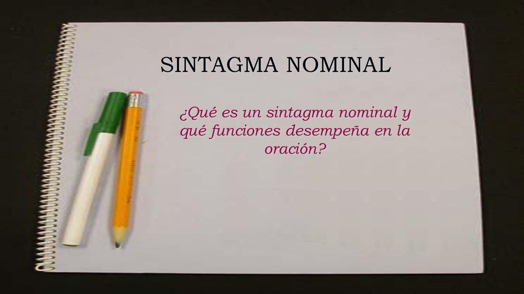 ¿Qué es un sintagma nominal y qué funciones desempeña en la oración
