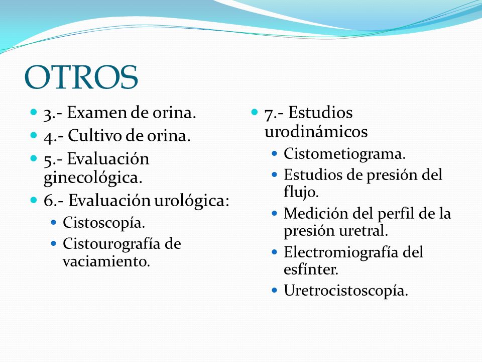 OTROS 3.- Examen de orina. 4.- Cultivo de orina.