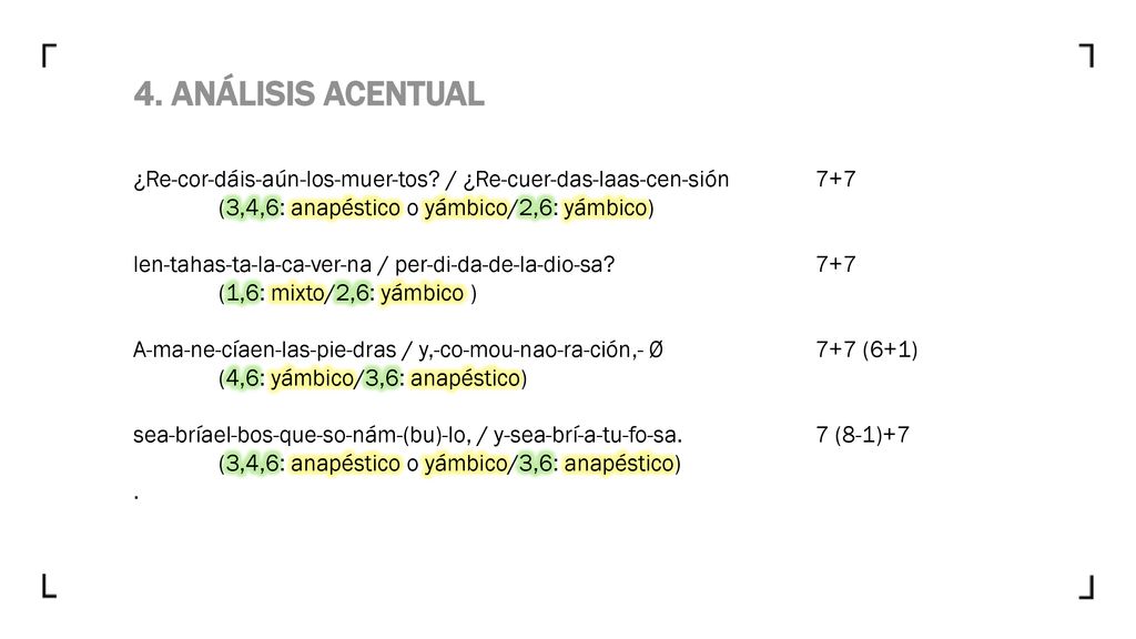 4. ANÁLISIS ACENTUAL ¿Re-cor-dáis-aún-los-muer-tos / ¿Re-cuer-das-laas-cen-sión 7+7. (3,4,6: anapéstico o yámbico/2,6: yámbico)