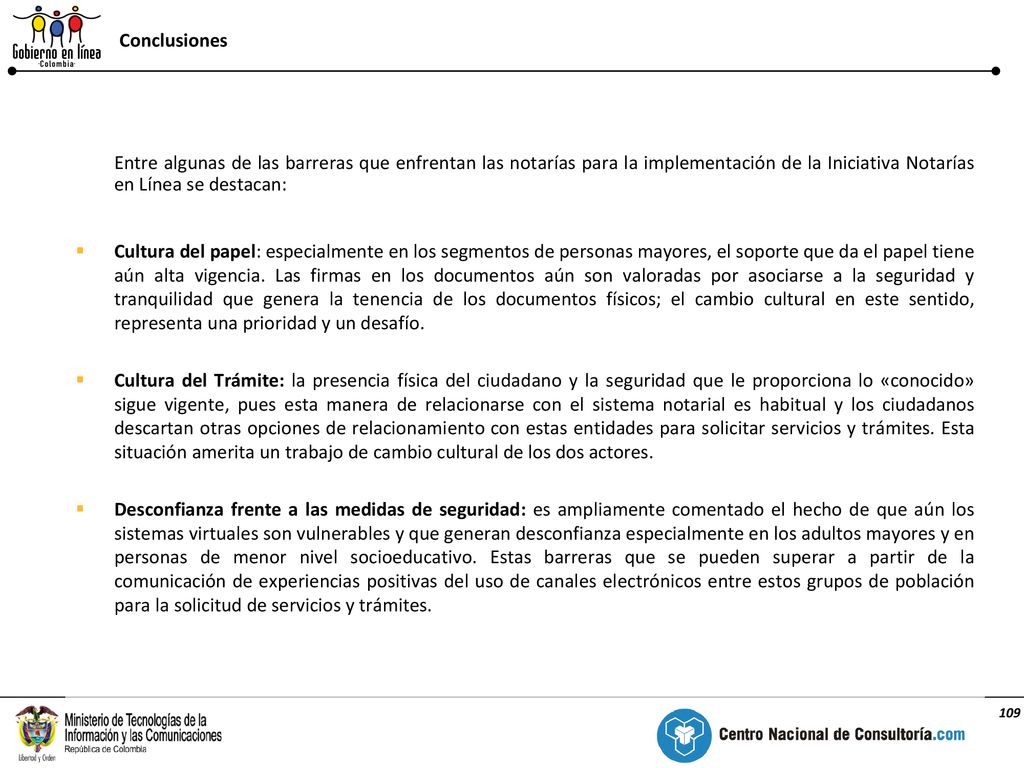 Conclusiones Entre algunas de las barreras que enfrentan las notarías para la implementación de la Iniciativa Notarías en Línea se destacan: