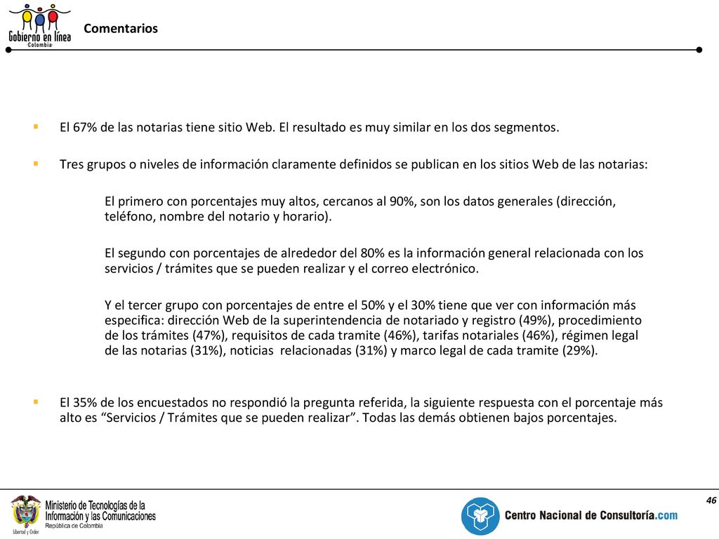 Comentarios El 67% de las notarias tiene sitio Web. El resultado es muy similar en los dos segmentos.