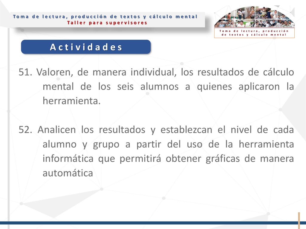 51. Valoren, de manera individual, los resultados de cálculo mental de los seis alumnos a quienes aplicaron la herramienta.