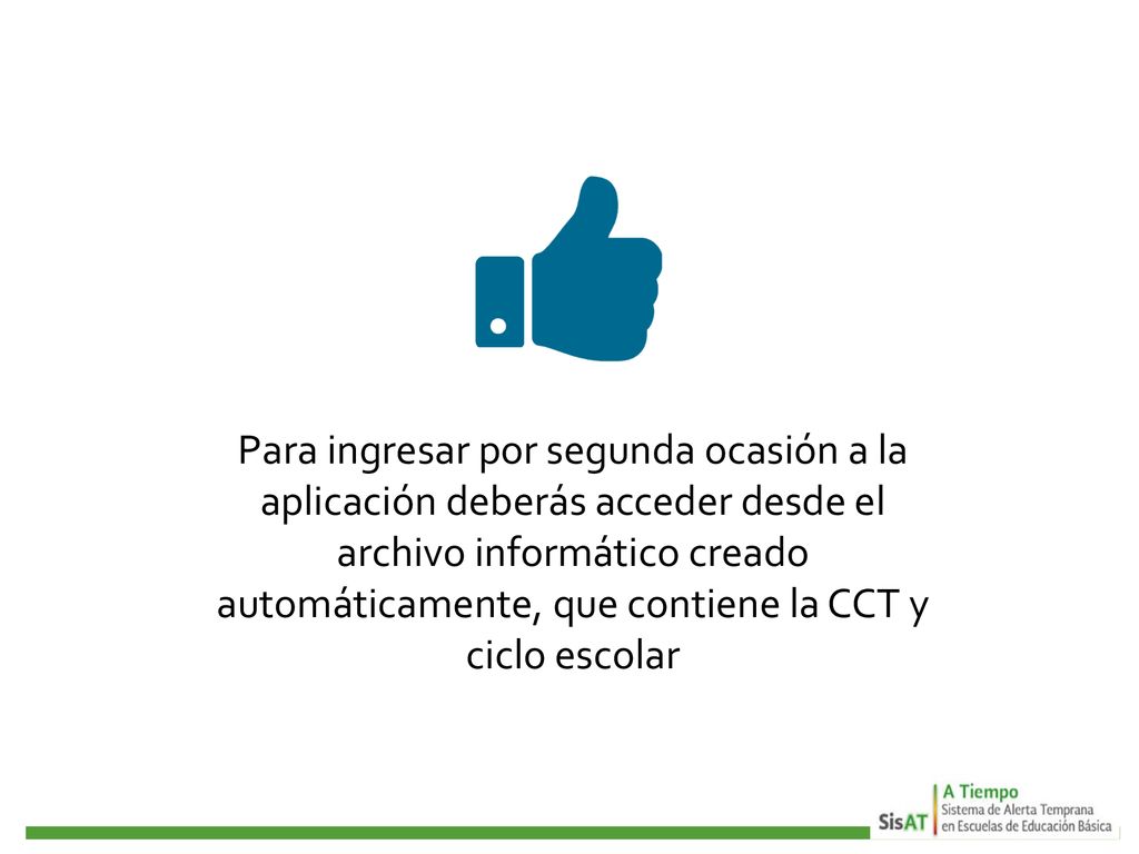 Para ingresar por segunda ocasión a la aplicación deberás acceder desde el archivo informático creado automáticamente, que contiene la CCT y ciclo escolar
