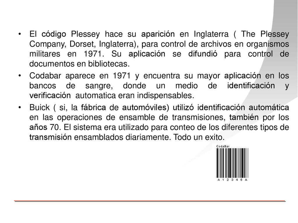El código Plessey hace su aparición en Inglaterra ( The Plessey Company, Dorset, Inglaterra), para control de archivos en organismos militares en Su aplicación se difundió para control de documentos en bibliotecas.