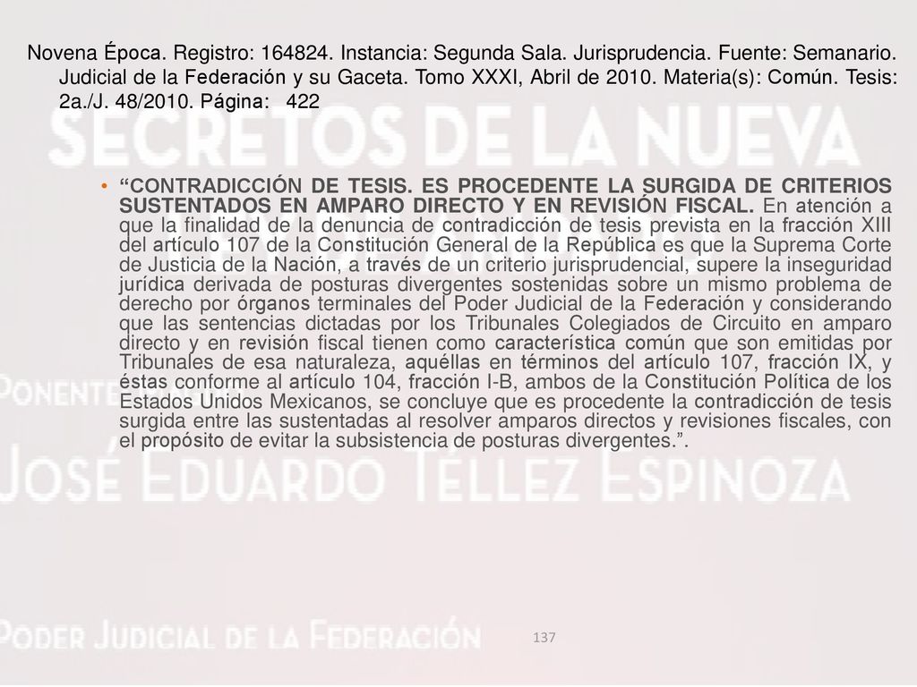 Novena Época. Registro: Instancia: Segunda Sala. Jurisprudencia. Fuente: Semanario. Judicial de la Federación y su Gaceta. Tomo XXXI, Abril de Materia(s): Común. Tesis: 2a./J. 48/2010. Página: 422