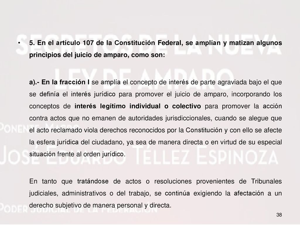 5. En el artículo 107 de la Constitución Federal, se amplían y matizan algunos principios del juicio de amparo, como son: