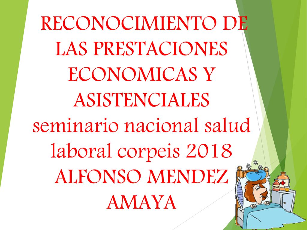 RECONOCIMIENTO DE LAS PRESTACIONES ECONOMICAS Y ASISTENCIALES seminario nacional salud laboral corpeis 2018 ALFONSO MENDEZ AMAYA