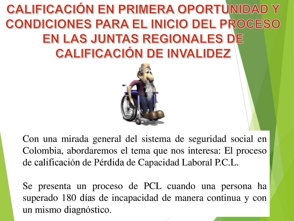 CALIFICACIÓN EN PRIMERA OPORTUNIDAD Y CONDICIONES PARA EL INICIO DEL PROCESO EN LAS JUNTAS REGIONALES DE CALIFICACIÓN DE INVALIDEZ