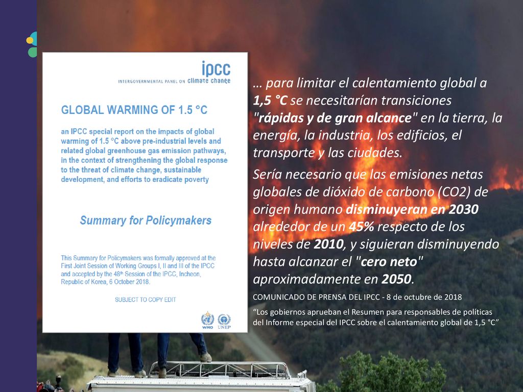 … para limitar el calentamiento global a 1,5 °C se necesitarían transiciones rápidas y de gran alcance en la tierra, la energía, la industria, los edificios, el transporte y las ciudades.
