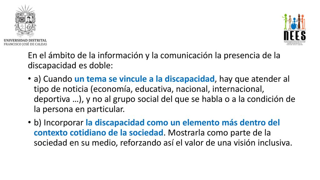 En el ámbito de la información y la comunicación la presencia de la discapacidad es doble:
