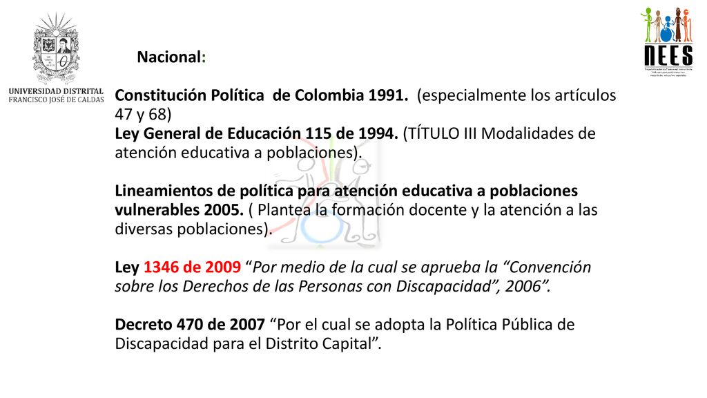 Nacional: Constitución Política de Colombia (especialmente los artículos 47 y 68)