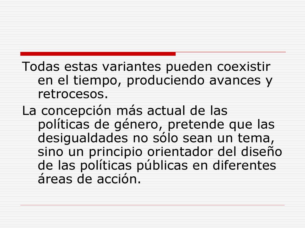 Todas estas variantes pueden coexistir en el tiempo, produciendo avances y retrocesos.