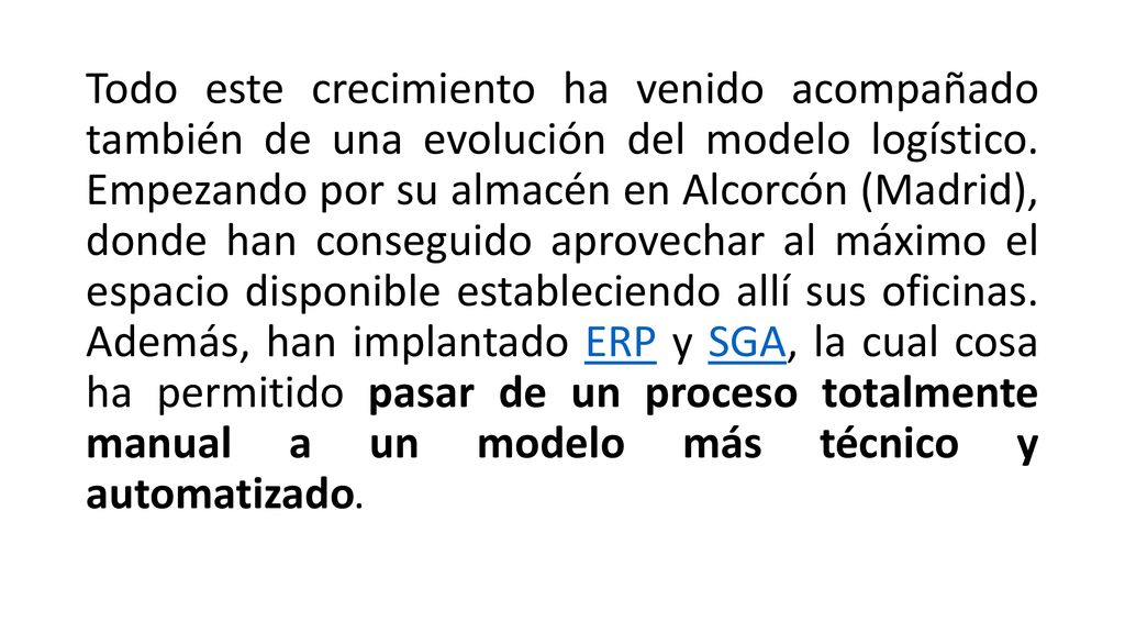 Todo este crecimiento ha venido acompañado también de una evolución del modelo logístico.