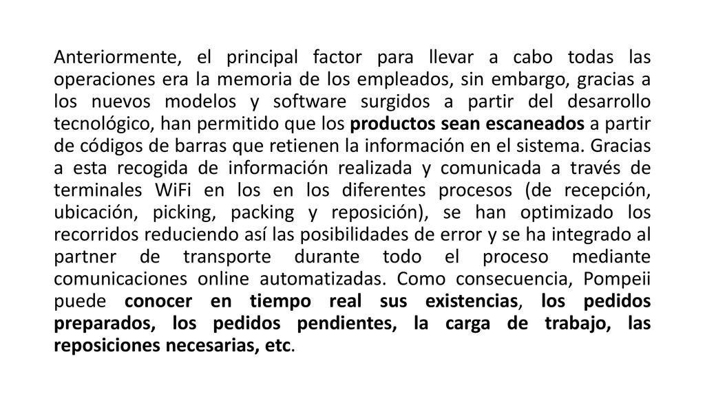 Anteriormente, el principal factor para llevar a cabo todas las operaciones era la memoria de los empleados, sin embargo, gracias a los nuevos modelos y software surgidos a partir del desarrollo tecnológico, han permitido que los productos sean escaneados a partir de códigos de barras que retienen la información en el sistema.