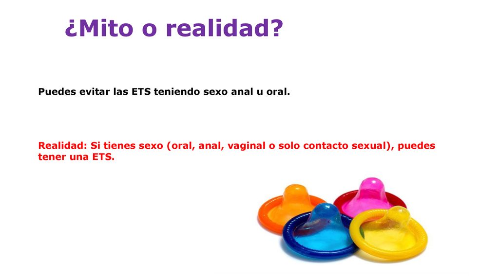 ¿Mito o realidad Puedes evitar las ETS teniendo sexo anal u oral.