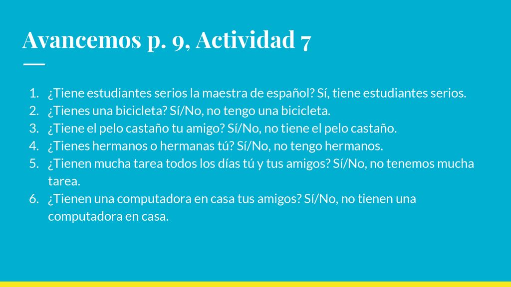 Avancemos p. 9, Actividad 7 ¿Tiene estudiantes serios la maestra de español Sí, tiene estudiantes serios.