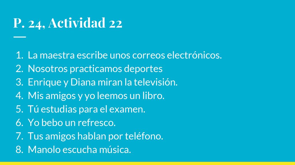 P. 24, Actividad 22 La maestra escribe unos correos electrónicos.