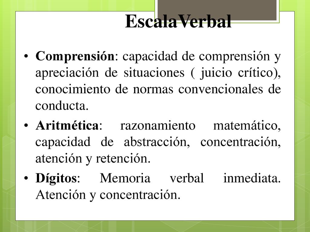EscalaVerbal Comprensión: capacidad de comprensión y apreciación de situaciones ( juicio crítico), conocimiento de normas convencionales de conducta.
