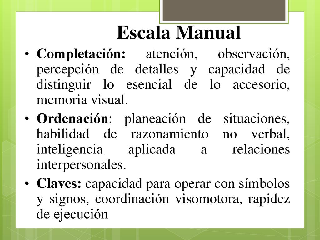Escala Manual Completación: atención, observación, percepción de detalles y capacidad de distinguir lo esencial de lo accesorio, memoria visual.