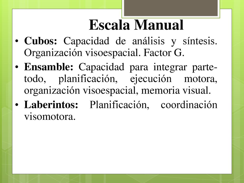 Escala Manual Cubos: Capacidad de análisis y síntesis. Organización visoespacial. Factor G.