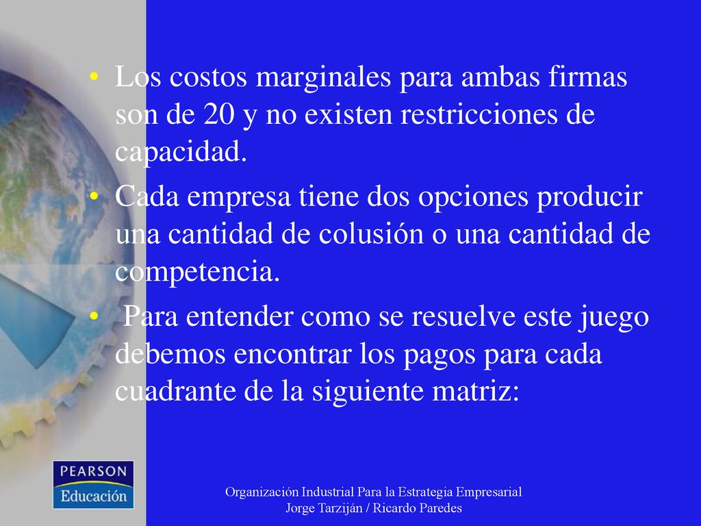Los costos marginales para ambas firmas son de 20 y no existen restricciones de capacidad.