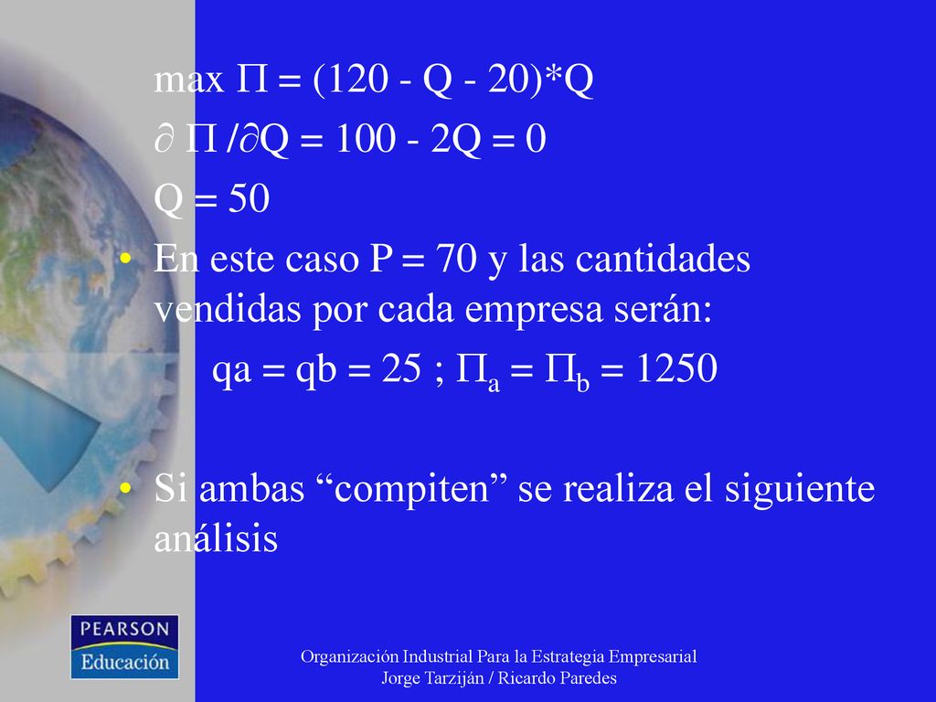 En este caso P = 70 y las cantidades vendidas por cada empresa serán: