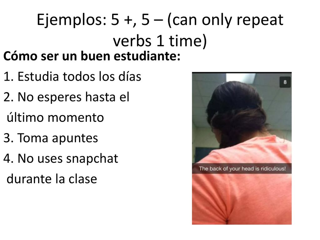 Ejemplos: 5 +, 5 – (can only repeat verbs 1 time)