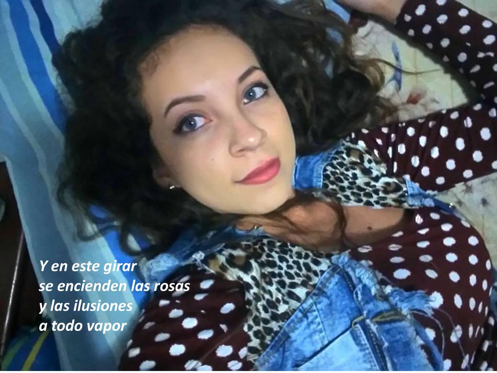 Y en este girar se encienden las rosas y las ilusiones a todo vapor