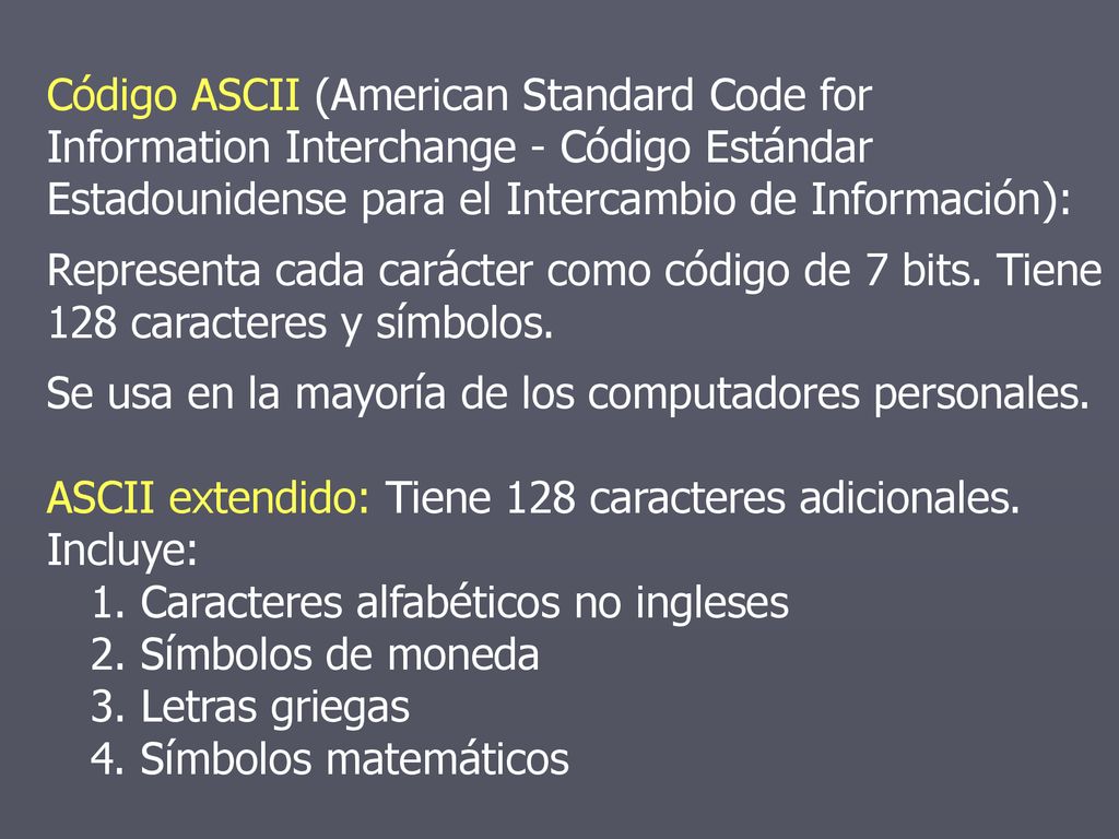 Código ASCII (American Standard Code for Information Interchange - Código Estándar Estadounidense para el Intercambio de Información):
