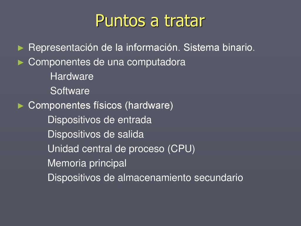 Puntos a tratar Representación de la información. Sistema binario.